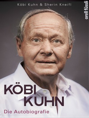 cover image of Köbi Kuhn. Die Autobiografie